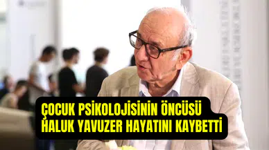 Çocuk psikolojisi uzmanı Haluk Yavuzer kimdir, neden öldü?