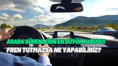 Doğru anda doğru müdahale hayat kurtarır: Araba freni boşaldıysa sakın bunu yapmayın