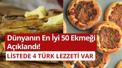Dünyanın en iyi ekmekleri belli oldu: Çarşamba ve Cantık Pidesi ilk 20’ye girdi
