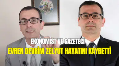 Ekonomist ve gazeteci Evren Devrim Zelyut hayatını kaybetti