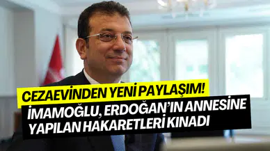 Ekrem İmamoğlu cezaevinden tepki gösterdi: ‘’Cumhurbaşkanı Erdoğan’ın annesine olan hakaretleri kınıyorum’’