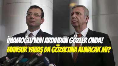 Ekrem İmamoğlu’dan sonra sıra ona mı geliyor? ABB Başkanı Mansur Yavaş gözaltına alınacak mı?