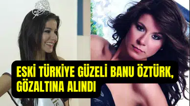 Eski Türkiye güzeliydi: Banu Öztürk Cumhurbaşkanına hakaret suçundan gözaltında