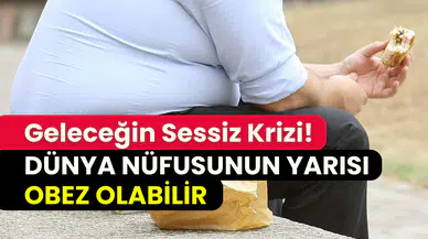 Geleceğin en büyük sağlık sorunu obezite: 2050’de milyarlarca kişi obez olabilir