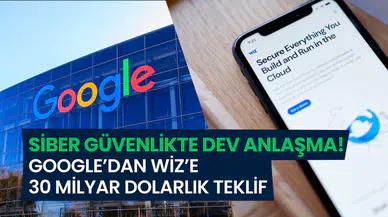 Google’dan siber güvenlik için dev anlaşma: Wiz’e 30 milyar dolarlık teklif