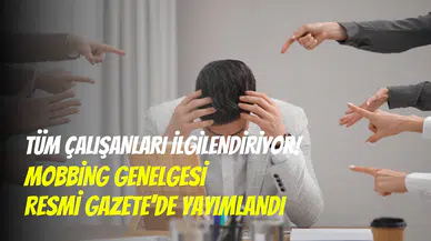 İş yerlerinde yeni dönem: Mobbing genelgesi Resmi Gazete’de yayımlandı