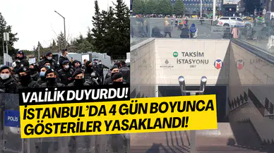 İstanbul Valiliği açıkladı: 4 gün boyunca gösteri yasaklandı, metro durakları kapatıldı