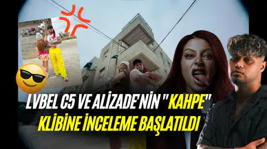 Lvbel C5 ve Alizade'nin "kAHpe" Klibine İnceleme Başlatıldı!