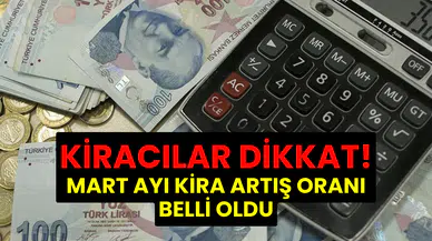 Mart ayı kira artış oranı 2025: TÜFE’ye göre belirlenecek