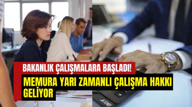 Memur ailelere yarı zamanlı çalışma hakkı: Taslak bakanlıkta görüşülüyor