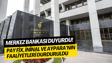 Merkez Bankası kararı açıkladı: Pay Fix, İninal ve Aypara’nın faaliyetleri durduruldu
