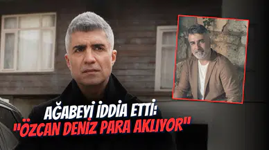 Ağabeyi iddia etti: Özcan Deniz kara para mı akladı, aklıyor?