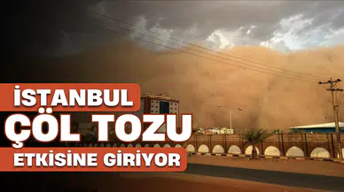 İstanbul çöl tozu etkisi altına girecek