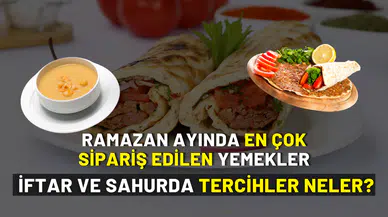 Ramazan Ayında En Çok Sipariş Edilen Yemekler: İftar ve Sahurda Tercihler Neler?