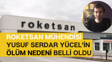 ROKETSAN mühendisi Yusuf Serdar Yücel’in ölüm nedeni belli oldu