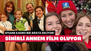 Sihirli Annem film oluyor: Eski kadro tamamen dönüyor