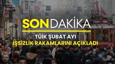 TÜİK’ten açıklama geldi: Şubat ayı işsizlik rakamları belli oldu