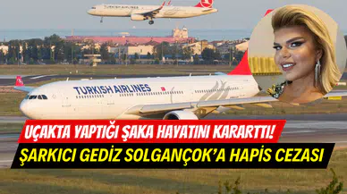 Uçaktaki şakası hayatını kararttı: Gediz Solgançok’a 10 ay hapis cezası verildi