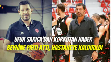 Ufuk Sarıca’dan korkutan haber: Beyne pıhtı attığı için hastaneye kaldırıldı