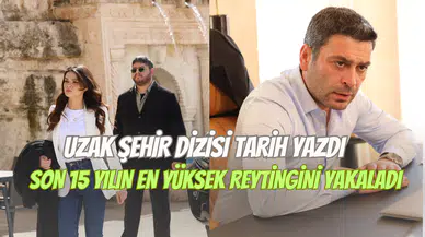 Uzak Şehir dizisi tarih yazdı: Son 15 yılın en yüksek reytingini aldı