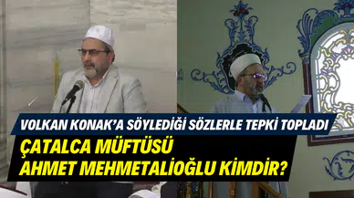 Volkan Konak’a ‘geberdi’ diyerek tepki topladı: Çatalca Müftüsü Ahmet Mehmetalioğlu kimdir?