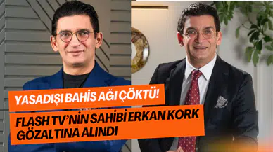 Yasa dışı bahis skandalı: Flash TV ve Pozitifbank sahibi Erkan Kork gözaltında