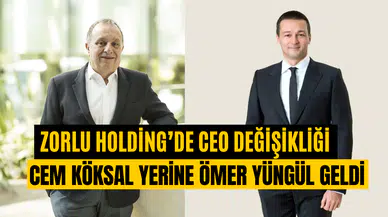 Zorlu Holding’de CEO değişikliği: Cem Köksal yerine Ömer Yüngül getirildi