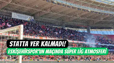 Amatör Lig’de Süper Lig atmosferi: Eskişehirspor’un maçına 20 bin kişi geldi