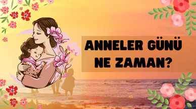 Anneler Günü 2025 ne zaman, kaç gün kaldı? Anneler Günü nasıl ortaya çıktı?