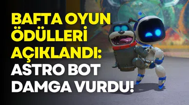 Bafta Games Awards 2025 açıklandı: Astro Bot yıla damga vurdu