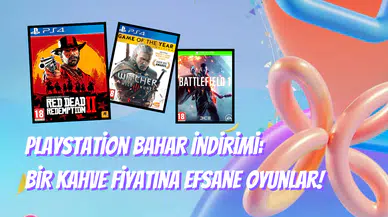Bir Kahve Fiyatına Efsane Oyunlar: PlayStation Bahar İndirimini Kaçırmayın!