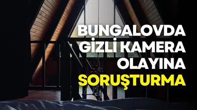 Sapanca'daki bungalovda gizli kamera iddiası: Aile şikayetçi oldu, işletme reddetti