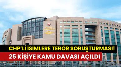 CHP’li isimlere soruşturma: 25 kişi hakkında kamu davası açıldı