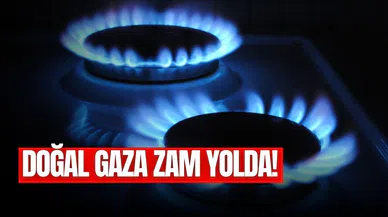 Doğal gaza zam gelecek mi? Büyük zam yolda