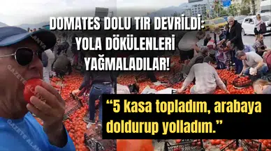 Domates TIR’ı Devrildi: İnsanlar Kasa Kasa Topladılar!