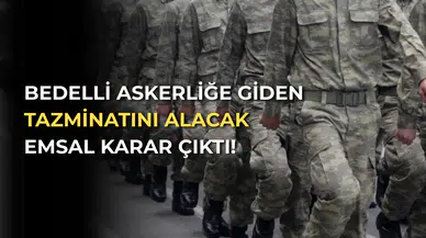 Emsal Karar: Bedelli Askerliğe Giden İşçi Kıdem Tazminatı Alabilir!