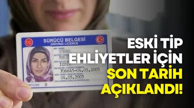 Eski tip ehliyetler için son tarih açıklandı: 31 Temmuz 2025
