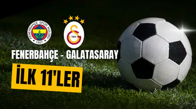 Fenerbahçe - Galatasaray Derbisinde İlk 11'ler Açıklandı