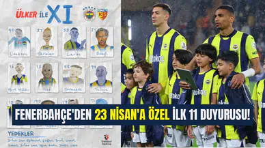 Fenerbahçe'den 23 Nisan'a özel İlk 11 Duyurusu!