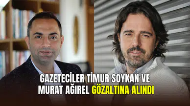 Gazeteciler Timur Soykan ve Murat Ağırel gözaltına alındı