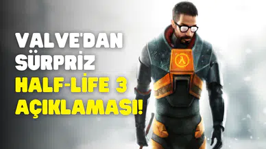 Half Life 3 söylentileri gerçek mi? Valve’dan beklenen açıklama geldi
