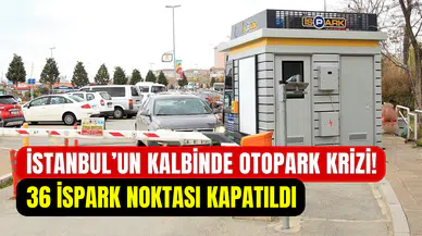 İBB’den sürpriz operasyon: İSPARK’a ait 36 otopark kapatıldı