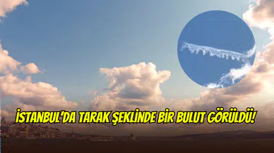 İstanbul semalarında tarak bulutu görüldü: Doğa mı, kehanet mi?