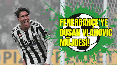 Juventus’tan Fenerbahçe’ye yeşil ışık: Dusan Vlahovic, Kadıköy’e gelecek mi?