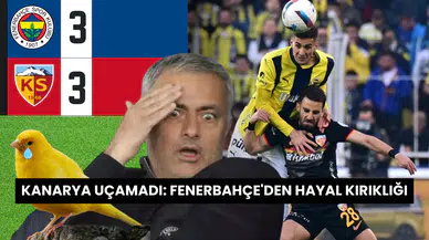 Kanarya'nın Kanadı Kırıldı: Fenerbahçe: 3 - Kayserispor: 3