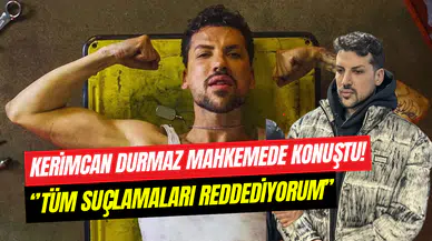 Kerimcan Durmaz duruşmada konuştu: Suçlamaları reddetti, beraat istedi