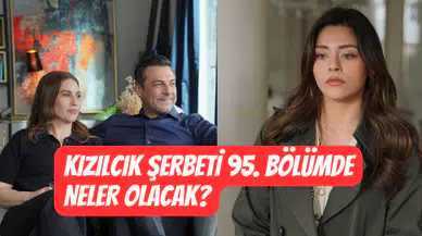 Kızılcık Şerbeti 95. bölüm 3. fragmanı: Yeni bölümde neler olacak?