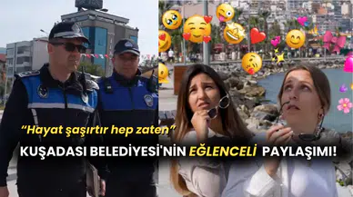 Kuşadası Belediyesi'nden Eğlenceli "Hayat Şaşırtır" Paylaşımı!