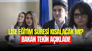 Lise eğitimi kısalıyor mu? Bakan Tekin açıkladı