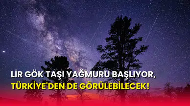 Lir Gök Taşı Yağmuru Başlıyor, Türkiye'den de Görülebilecek!